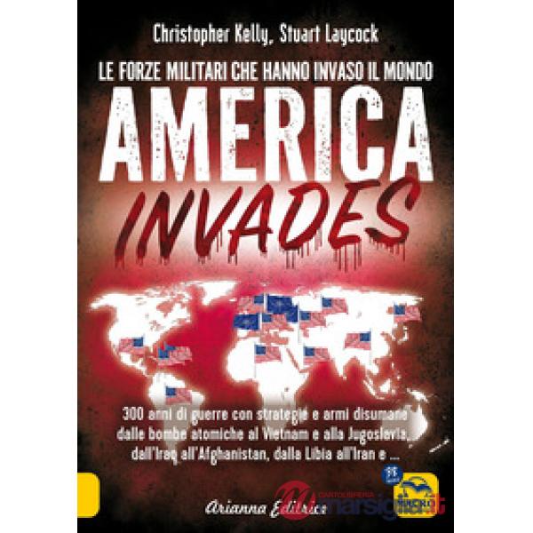 America invades. Le forze militari che hanno invaso il mondo