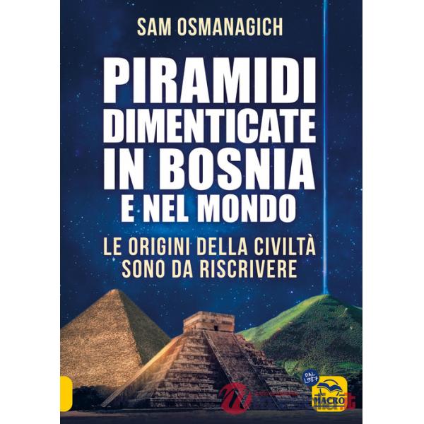 Piramidi dimenticate in Bosnia e nel mondo