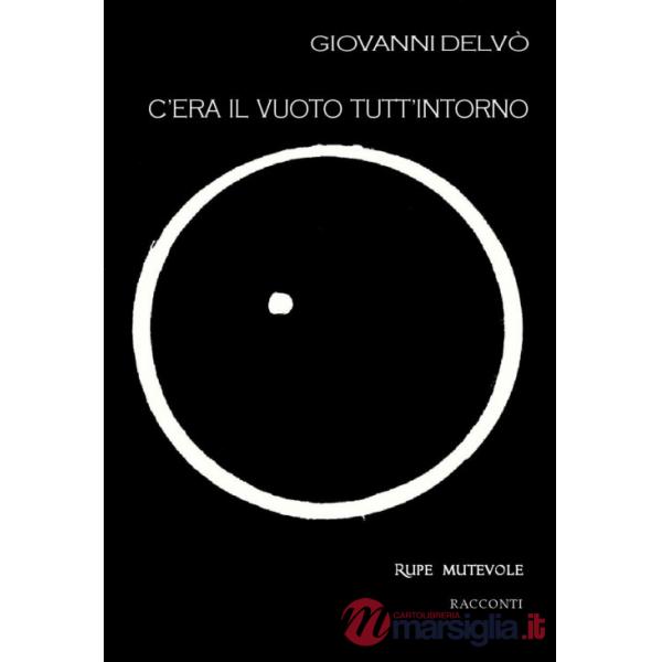 C'era il vuoto tutt'intorno. Seconda raccolta di racconti. Nuova ediz.