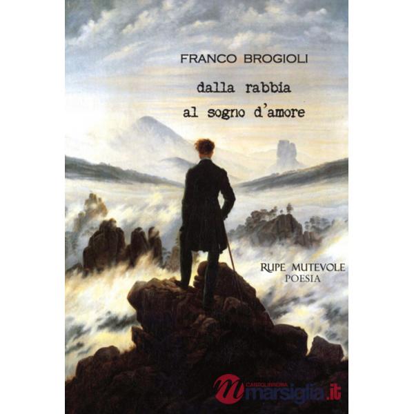 Dalla rabbia al sogno d'amore. Nuova ediz.