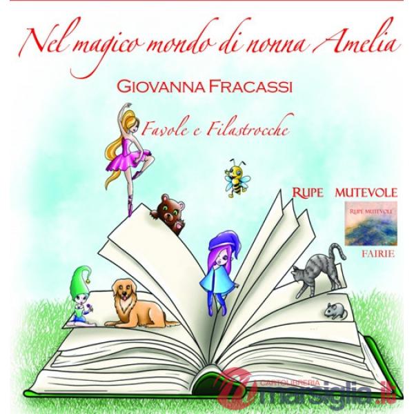 Nel magico mondo di Nonna Amelia. Favole e filastrocche. Con CD-Audio