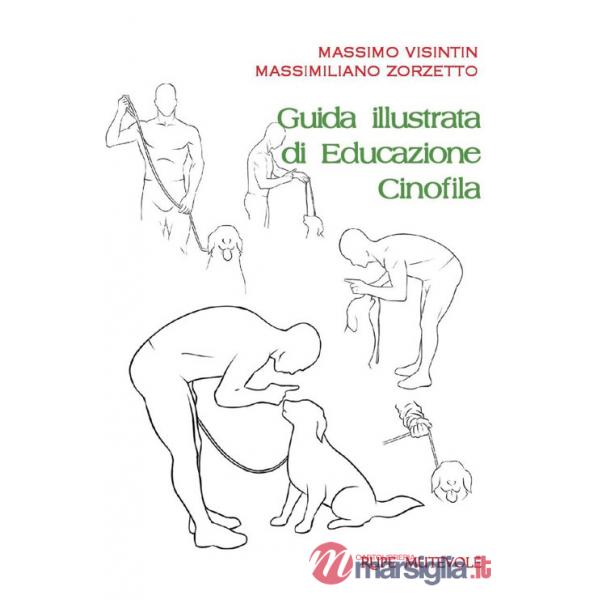 Guida illustrata di educazione cinofila. Ediz. illustrata