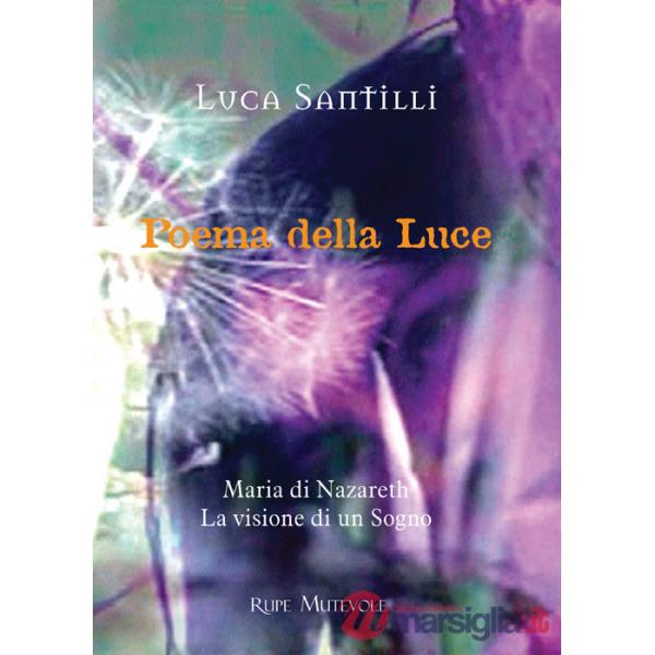 Poema della luce. Maria di Nazareth, la visione di un sogno