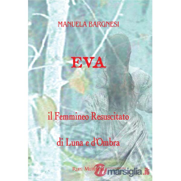 Eva il femmineo resuscitato. Di Luna e d'ombra