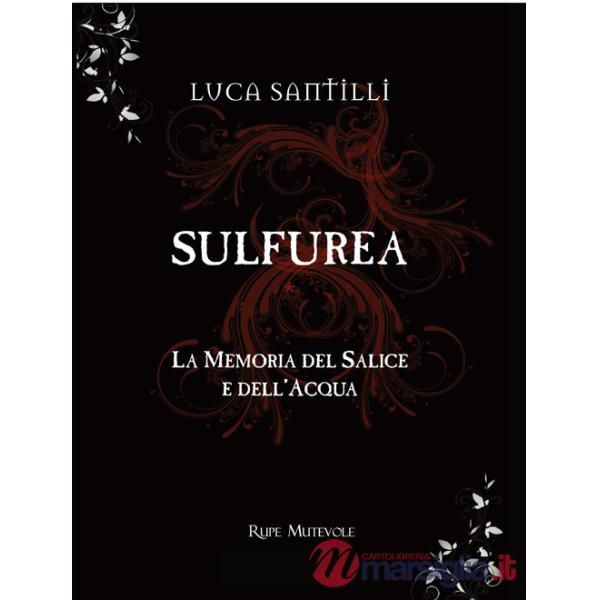 Sulfurea. La memoria del salice e dell'acqua