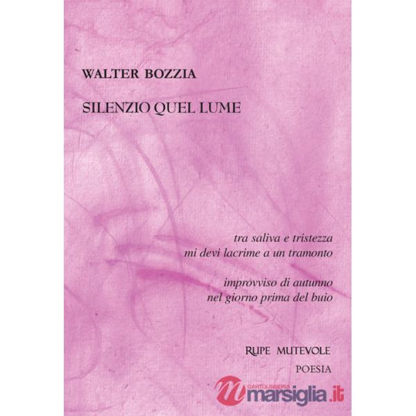 Silenzio quel lume. Sé tristezza allontano non distante