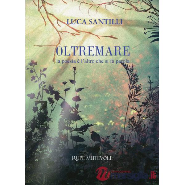 Oltremare. La poesia è l'altro che si fa parola