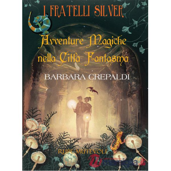 Avventure magiche nella città fantasma. I fratelli Silver. Ediz. illustrata