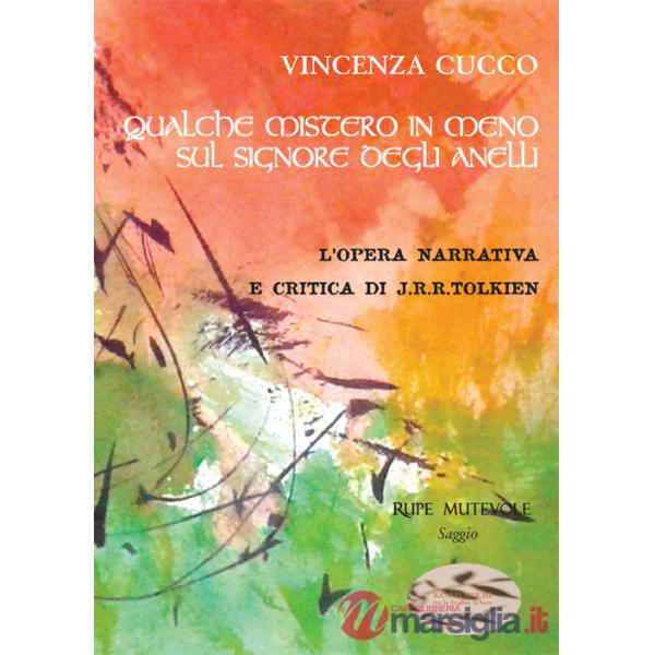 Qualche mistero in meno su «Il Signore degli anelli». L'opera narrativa e critica di J.R.R. Tolkien