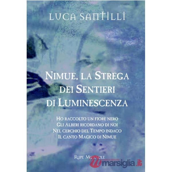 Nimue la strega dei sentieri di luminescenza: Ho raccolto un fiore nero-Gli alberi ricordano di noi-Nel cerchio del tempo indaco