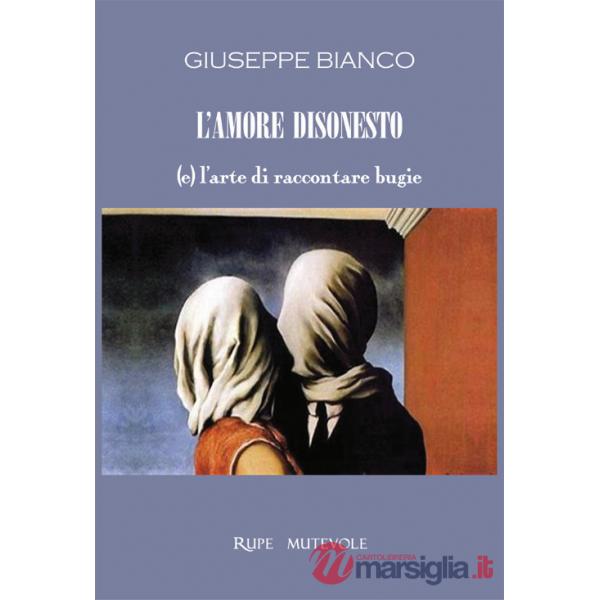 Amore disonesto. (e) l'arte di raccontare bugie (L')