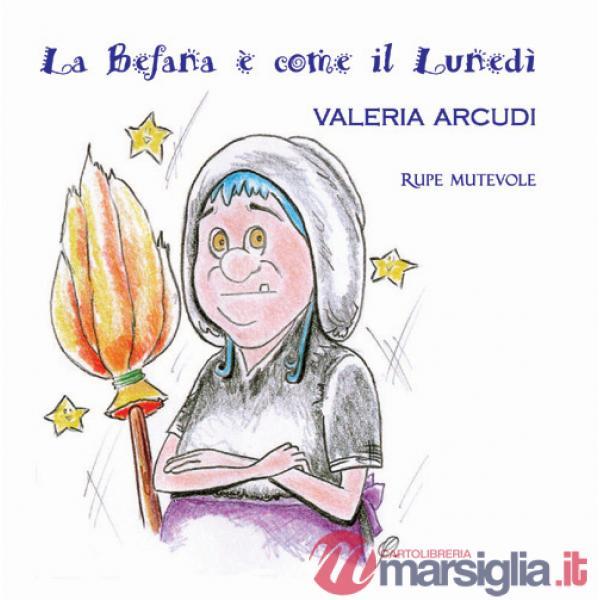 Befana è come il lunedì. Ediz. illustrata (La)