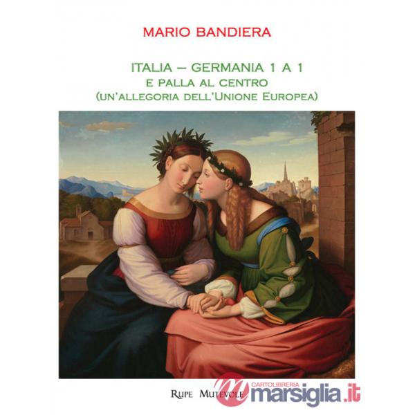 Italia-Germania 1 a 1 e palla al centro (un'allegoria dell'Unione Europea)