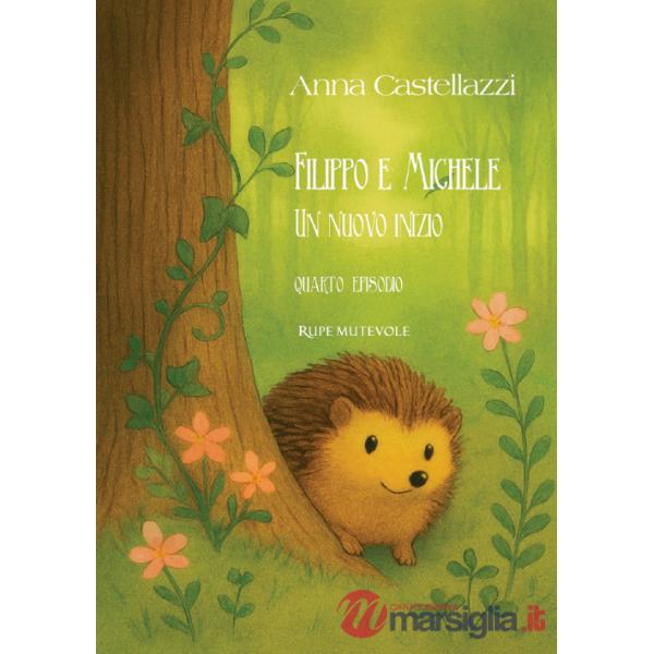 Filippo e Michele, Un nuovo inizio. Quarto episodio. Ediz. illustrata