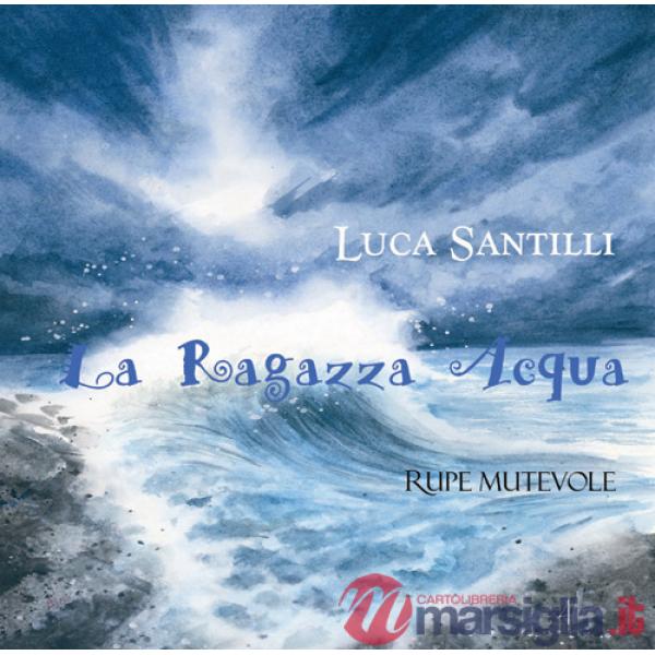 Ragazza acqua. Ediz. illustrata (La)