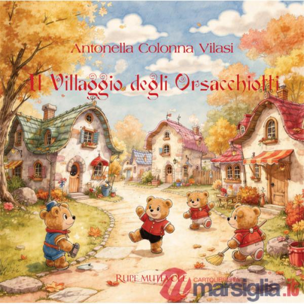 Villaggio degli orsacchiotti. Ediz. illustrata (Il)