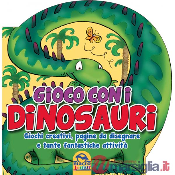 Gioco con i dinosauri. Giochi creativi, pagine da disegnare e tante fantastiche attività