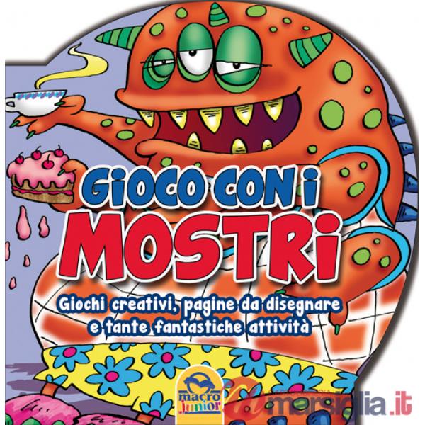 Gioco con i mostri. Giochi creativi, pagine da disegnare e tante fantastiche attività