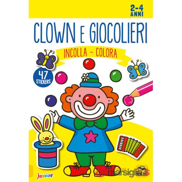 Clown e giocolieri. Incolla e colora. Con adesivi. Ediz. illustrata