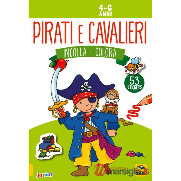 Pirati e cavalieri. Incolla e colora. Con adesivi. Ediz. illustrata