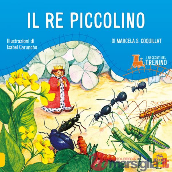 Racconti del trenino. Il re piccolino. Ediz. illustrata (I)