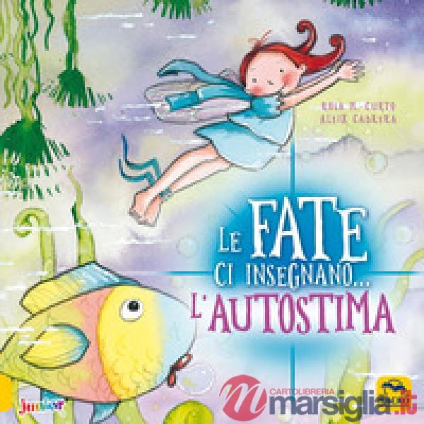 Fate ci insegnano... l'autostima. Ediz. a colori (Le)
