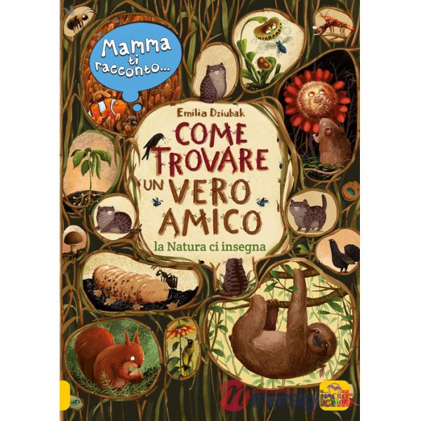 Mamma ti racconto... come trovare un vero amico. La natura ci insegna