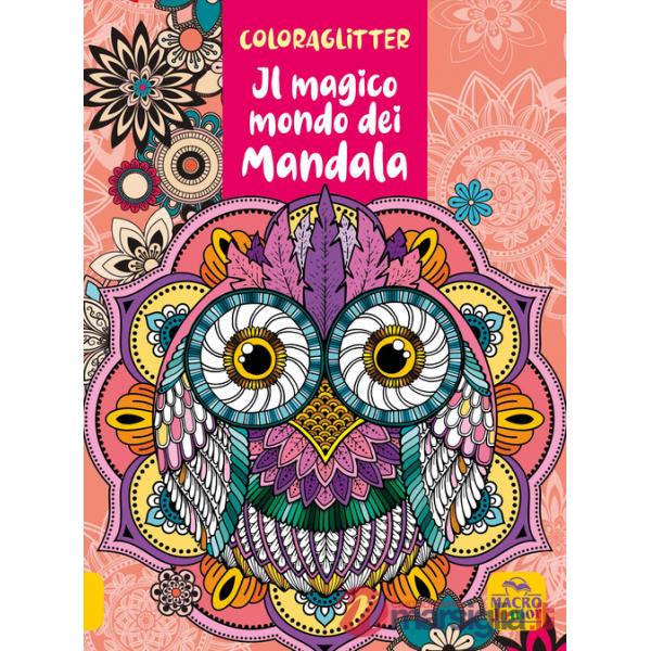 Magico mondo dei mandala. Coloraglitter (Il)