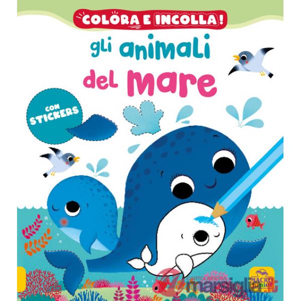 Animali del mare! Colora e incolla. Con adesivi. Ediz. a colori (Gli)