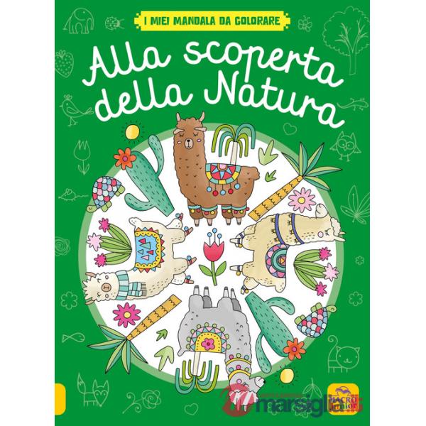 Alla scoperta della natura. I miei mandala da colorare. Ediz. illustrata