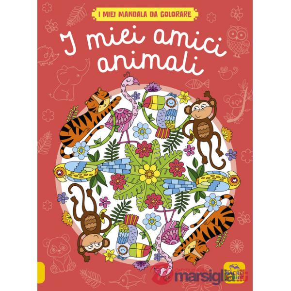 Miei amici animali. I miei mandala da colorare. Ediz. illustrata (I)