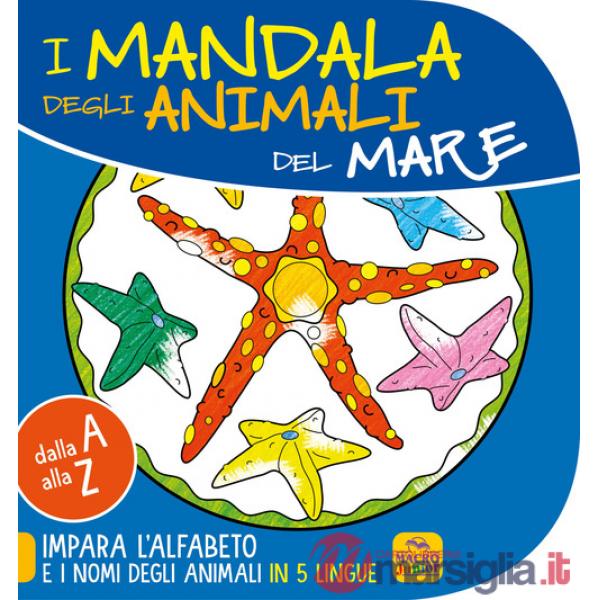 Mandala degli animali del mare. Dalla A alla Z impara l'alfabeto e i nomi degli animali in 5 lingue