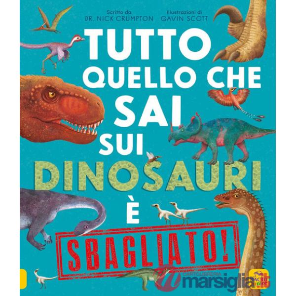 Tutto quello che sai sui dinosauri è sbagliato!
