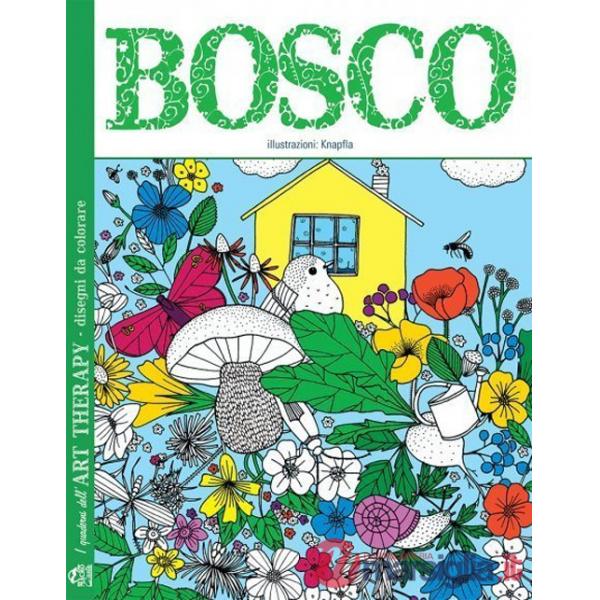Bosco. I quaderni dell'art therapy. 100 disegni da colorare