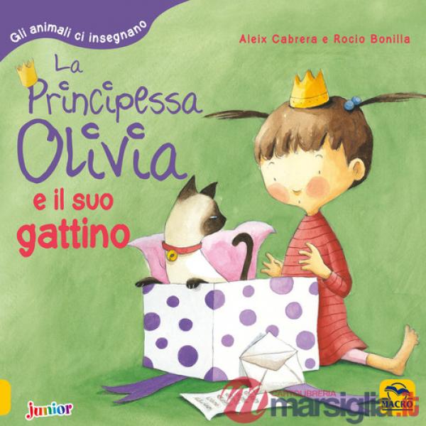 Principessa Olivia e il suo gattino. Gli animali ci insegnano. Ediz. a colori (La)