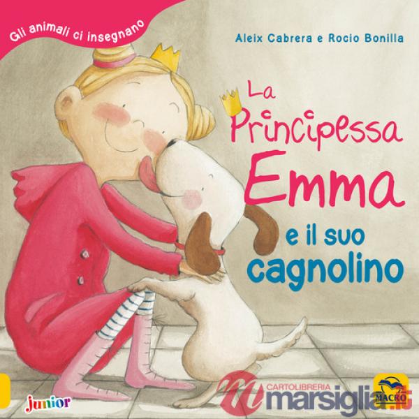 Principessa Emma e il suo cagnolino. Gli animali ci insegnano. Ediz. a colori (La)