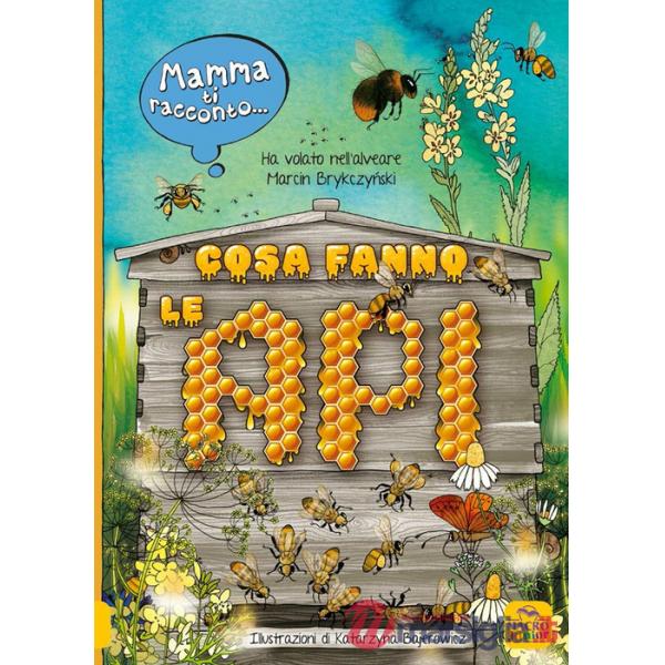 Mamma ti racconto... cosa fanno le api. Vola nell'alveare