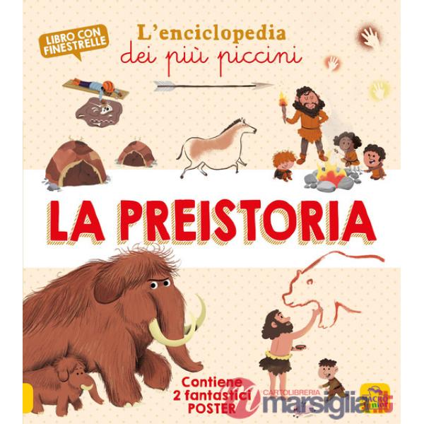 Preistoria. L'enciclopedia dei più piccini. Ediz. a colori. Con 2 Poster (La)