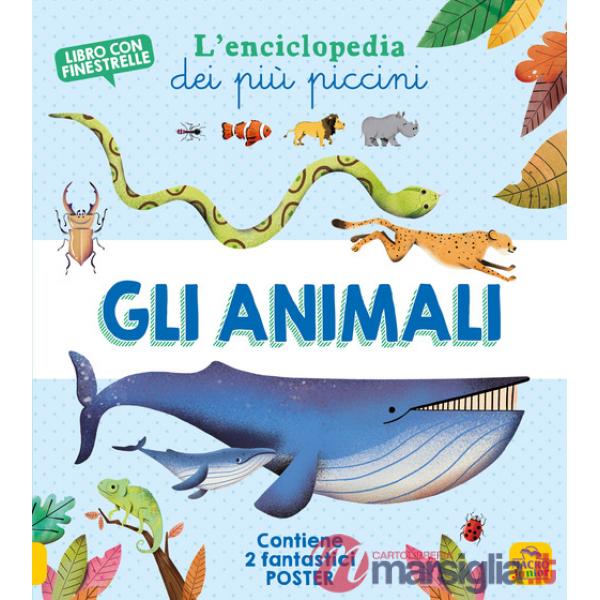 Animali. L'enciclopedia dei più piccini. Ediz. a colori. Con 2 Poster (Gli)