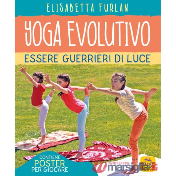 Yoga evolutivo. Essere guerrieri di luce. Ediz. illustrata. Con Poster