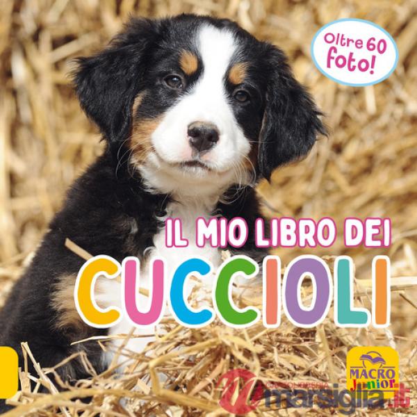 Mio libro dei cuccioli. Ediz. illustrata (Il)