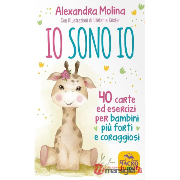 Io sono Io. 40 carte ed esercizi per bambini più forti e coraggiosi. Con 40 Carte