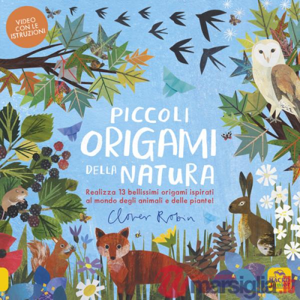 Piccoli origami della natura. Realizza 13 bellissimi origami ispirati al mondo degli animali e delle piante