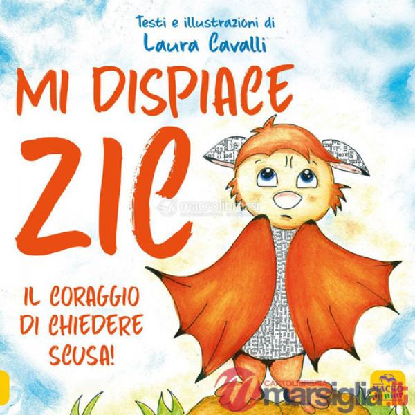 Mi dispiace Zic. Il coraggio di chiedere scusa! Ediz. a colori