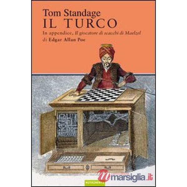 Turco. La vita e l'epoca del famoso automa giocatore di scacchi del Diciottesimo