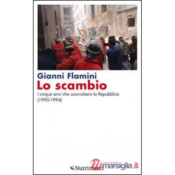 Scambio. I cinque anni che sconvolsero la Repubblica (1990-1994) (Lo)