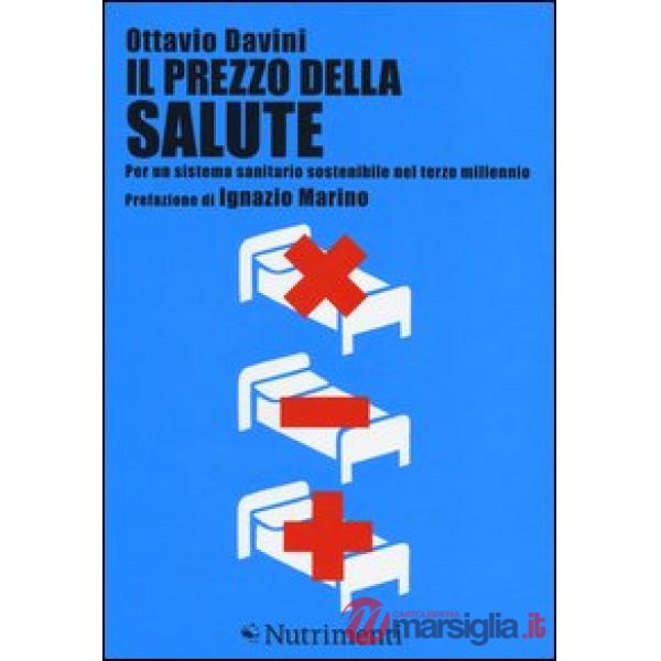 Prezzo della salute. Per un sistema sanitario sostenibile nel terzo millennio (Il)