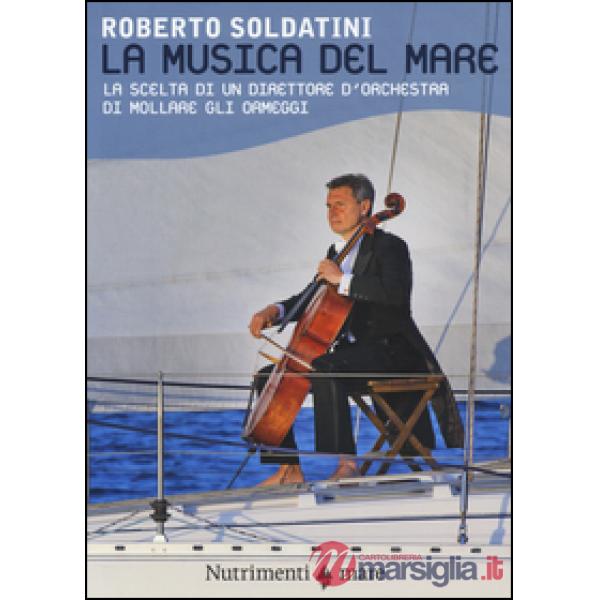 Musica del mare. La scelta di un direttore d'orchestra di mollare gli ormeggi (L