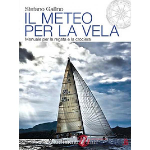 Meteo per la vela. Manuale per la regata e la crociera (Il)