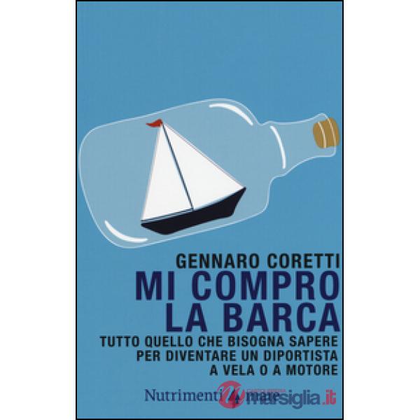 Mi compro la barca. Tutto quello che bisogna sapere per diventare un diportista 
